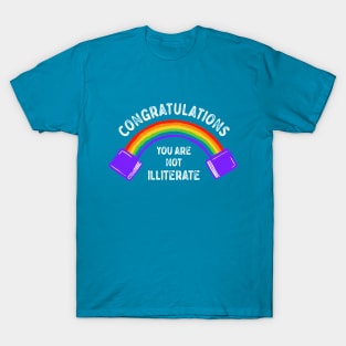 Congratulations You Are Not Illiterate T-Shirt